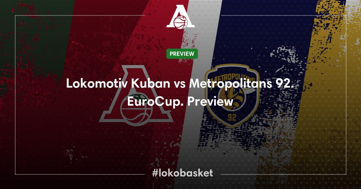 Lokomotiv Kuban vs Metropolitans 92. EuroCup. Preview – PBC